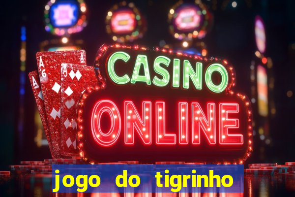 jogo do tigrinho bonus sem deposito